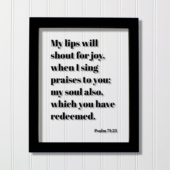 Psalm 7123 My Lips Will Shout For Joy When I Sing Praises To You Soul Also Which Have Redeemed Floating Scripture Bible Verse
