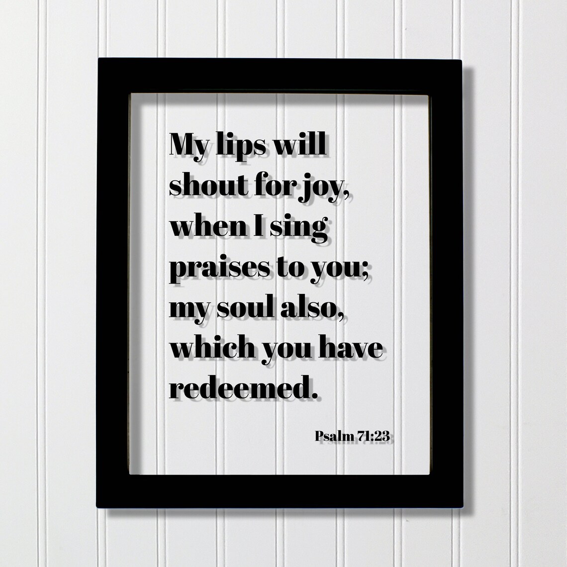 Psalm 7123 My Lips Will Shout For Joy When I Sing Praises To You Soul Also Which Have Redeemed Floating Scripture Bible Verse