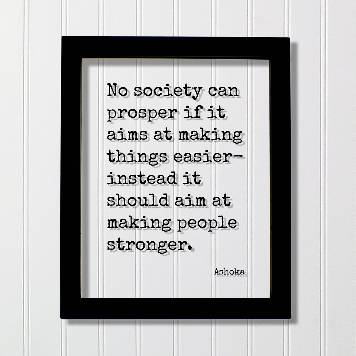 Ashoka Prosper Society Make People Stronger Wisdom Quote Poster