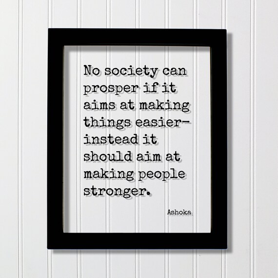 Ashoka Prosper Society Make People Stronger Wisdom Quote Poster