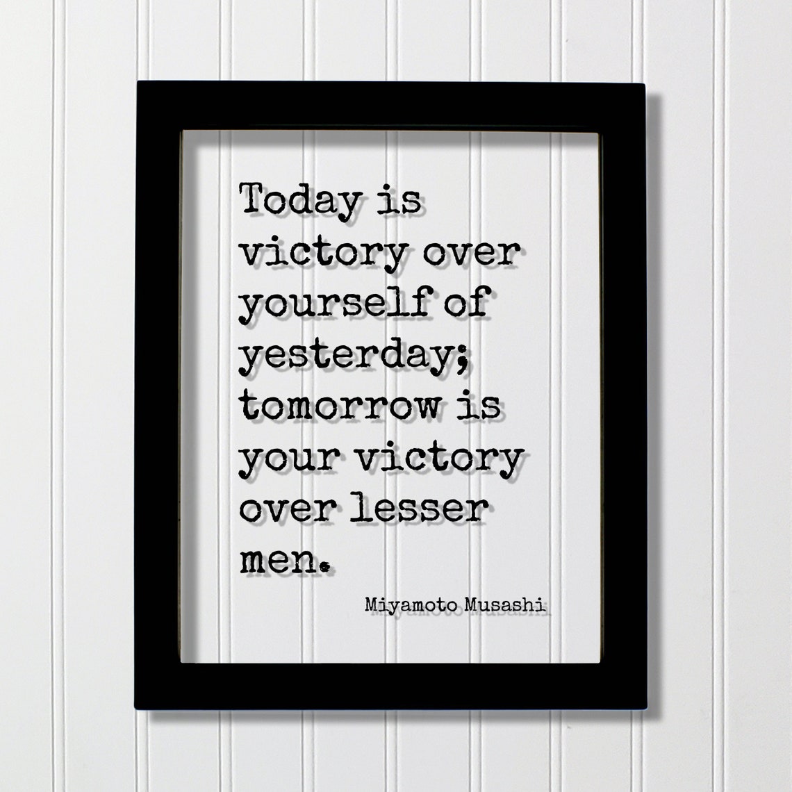 Miyamoto Musashi Quote Today Is Victory Over Yourself Poster