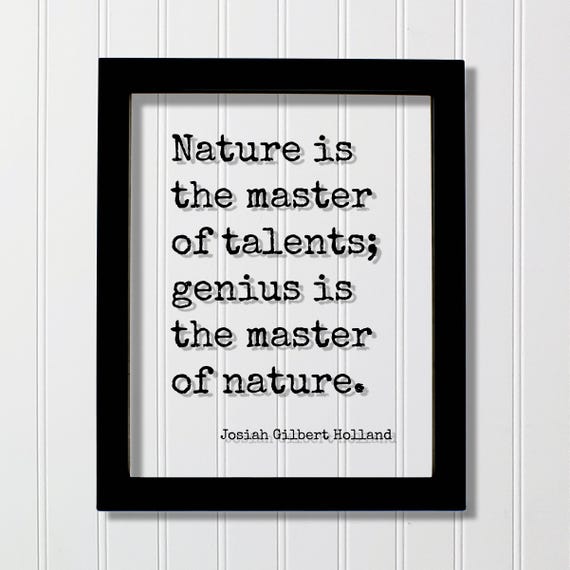 Josiah Gilbert Holland Quote Nature Is The Master Of Talents Genius Wilderness Hiking Camping Forest Natural