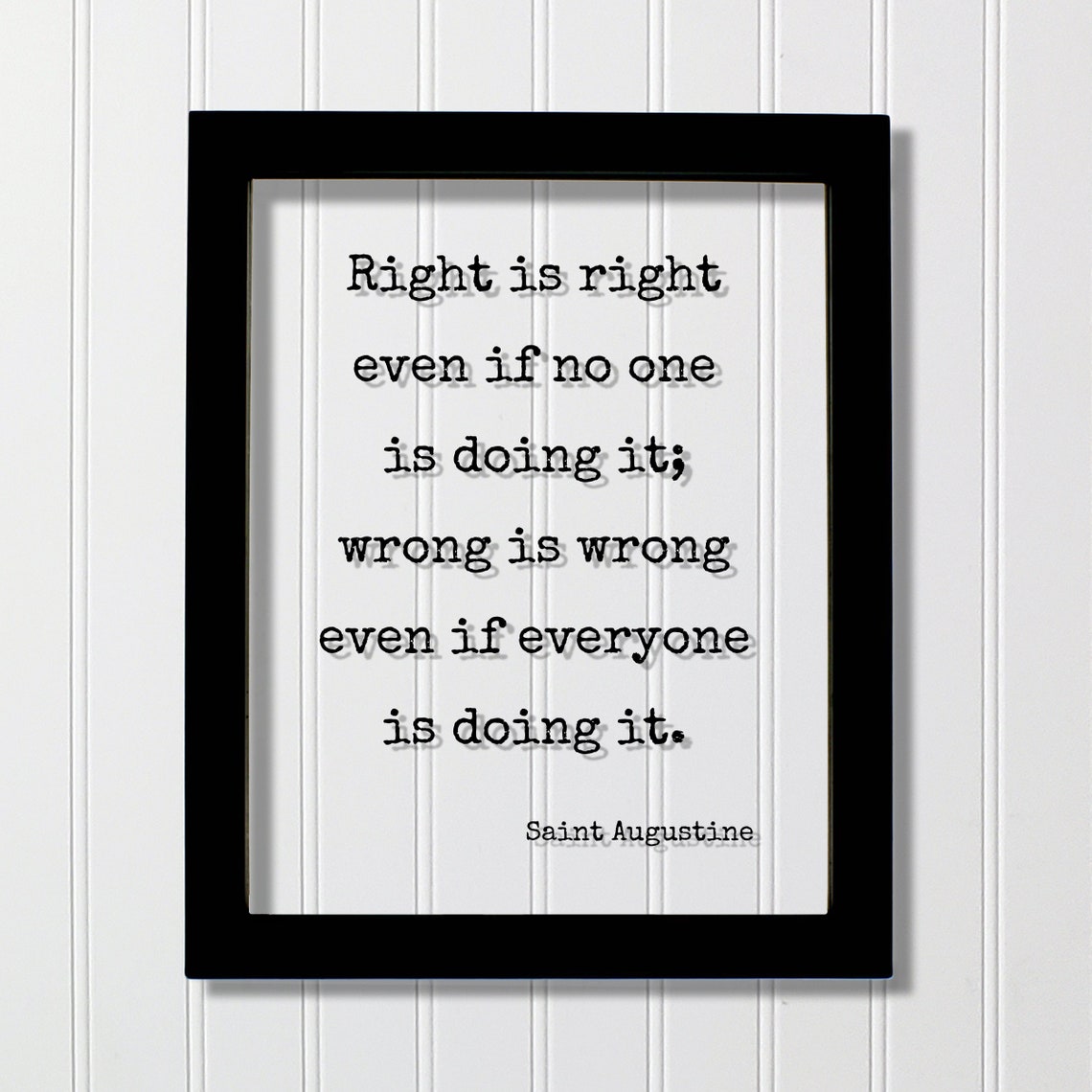 Saint Augustine Right Is Right Wrong Is Wrong Ethics Quote Poster
