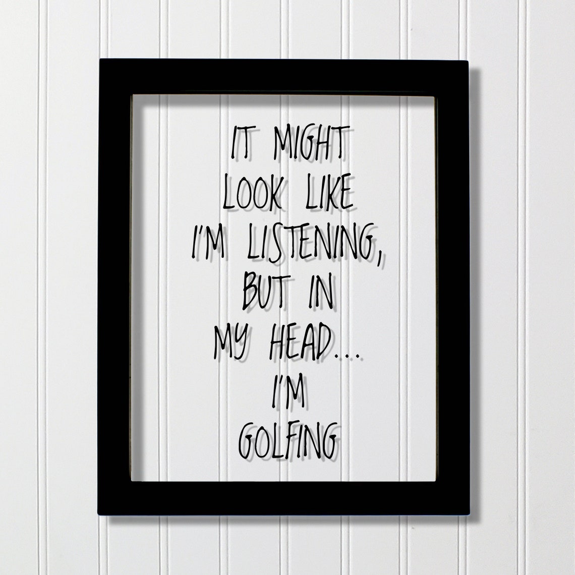 Funny Golfer Gift It Might Look Like Im Listening Im Golfing Print