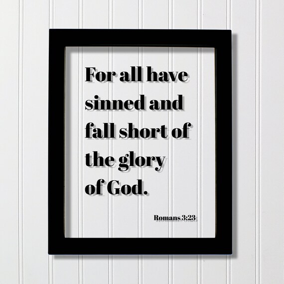 Romans 323 For All Have Sinned And Fall Short Of The Glory God Floating Scripture Bible Verse Christian Home Decor Faith Faithful