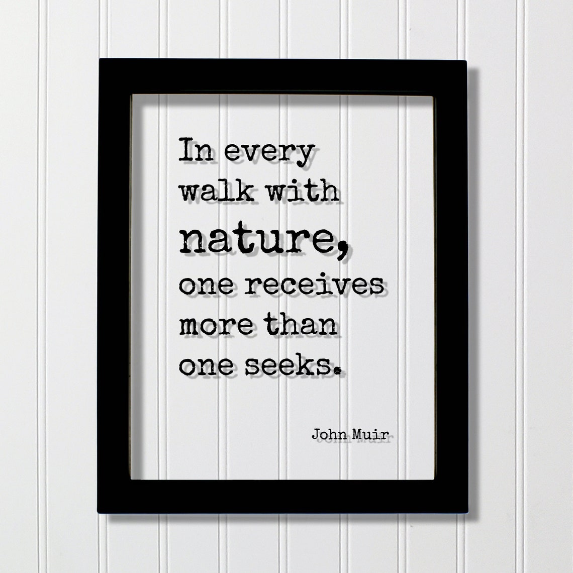 John Muir Floating Quote In Every Walk With Nature One Receives More Than Seeks Wilderness Hiking Camping Outdoors Forest Woods