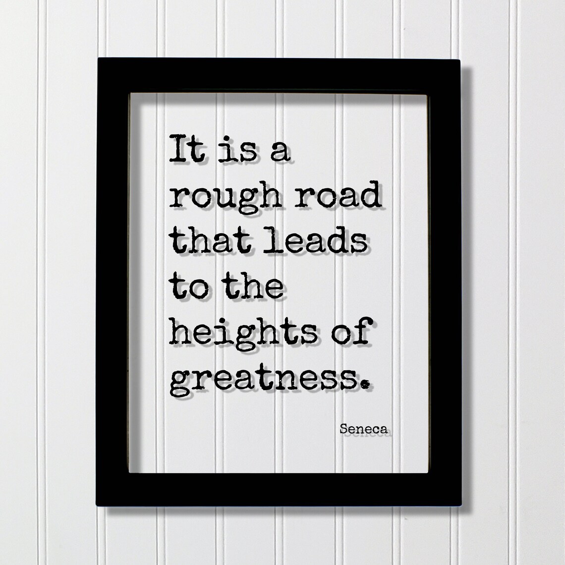 It Is a Rough Road That Leads to the Heights of Greatness Seneca Poster