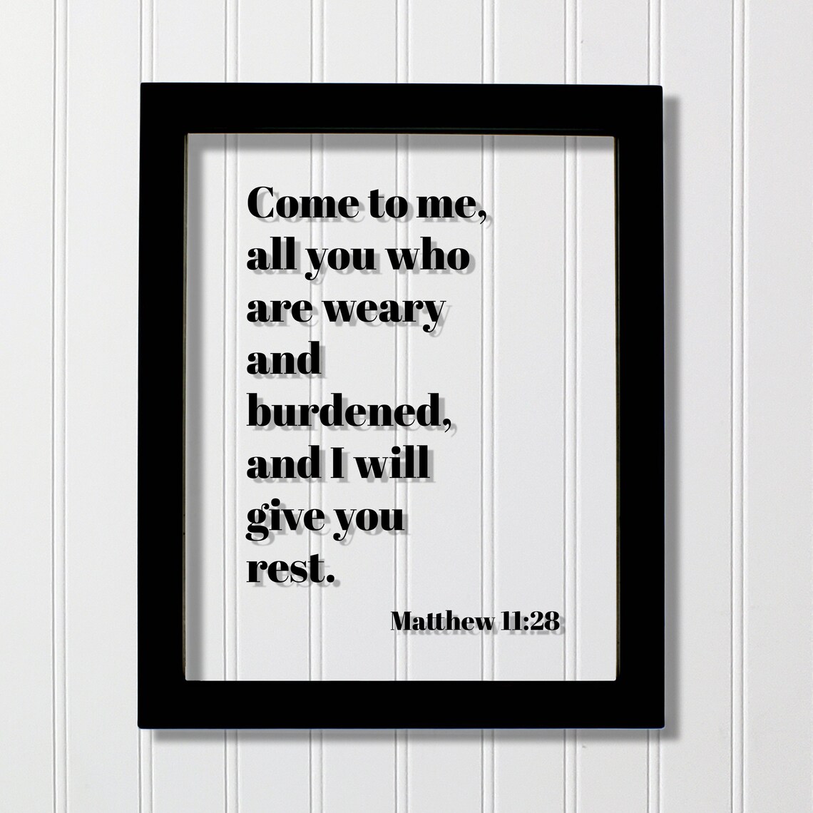 Matthew 1128 Come To Me All You Who Are Weary And Burdened I Will Give Rest Floating Scripture Frame Bible Verse Christian