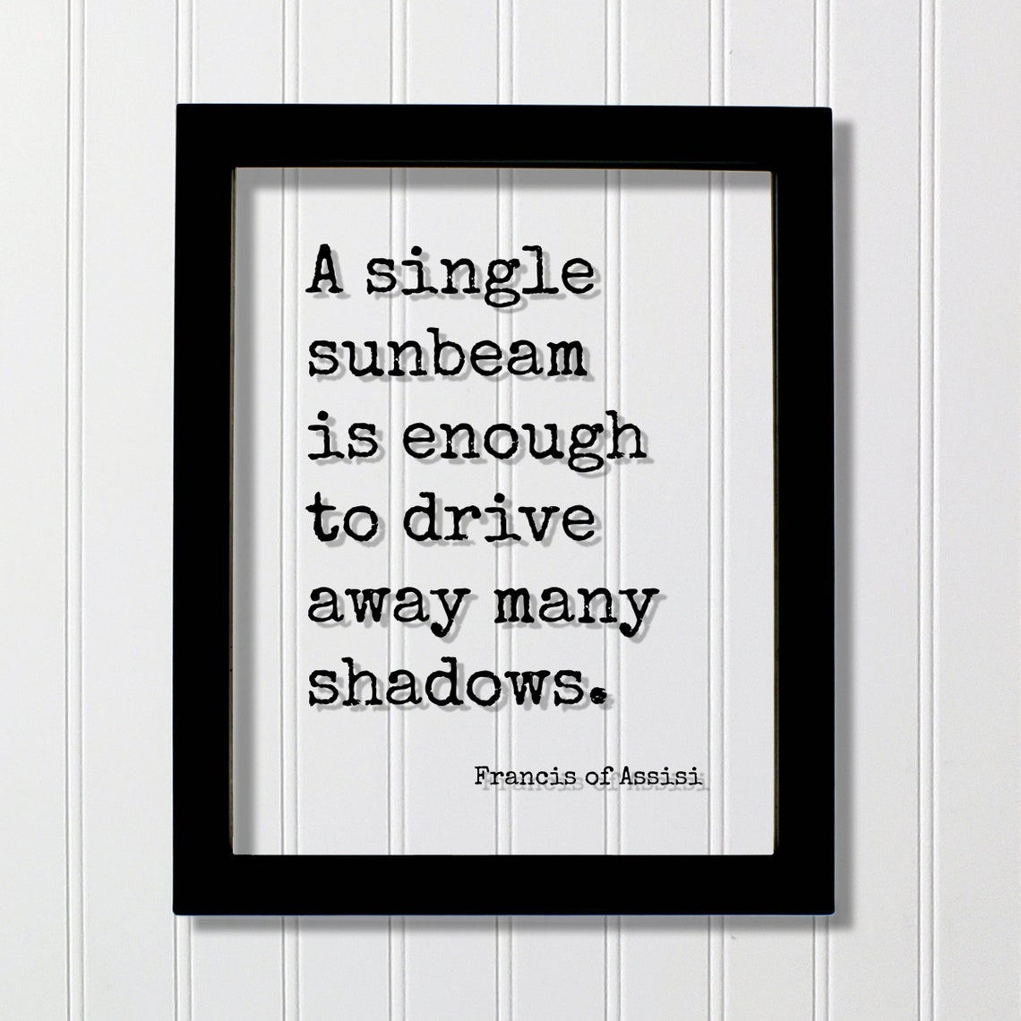 Francis Of Assisi Single Sunbeam Drive Away Shadows Quote Poster
