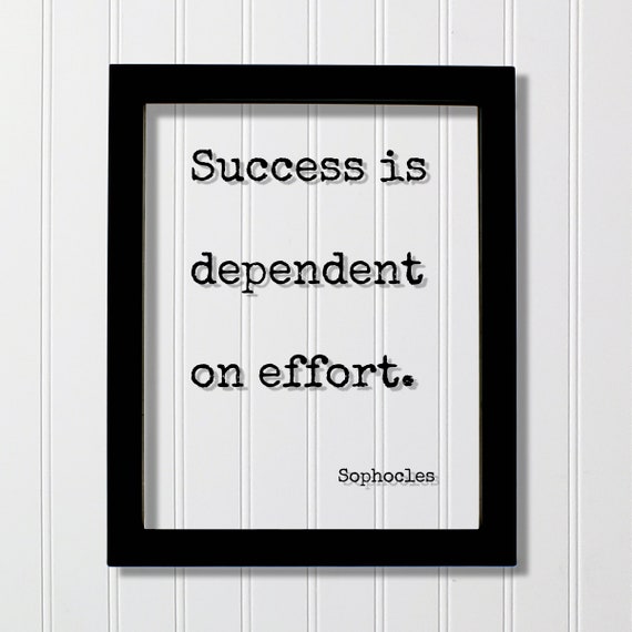 Sophocles Success Is Dependent On Effort Floating Quote Hard Work Business Progress Workout Exercise Hustle Grind Entrepreneur Boss