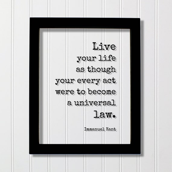 Immanuel Kant Floating Quote Live Your Life As Though Every Act Were To Become A Universal Law Art Print Motivational