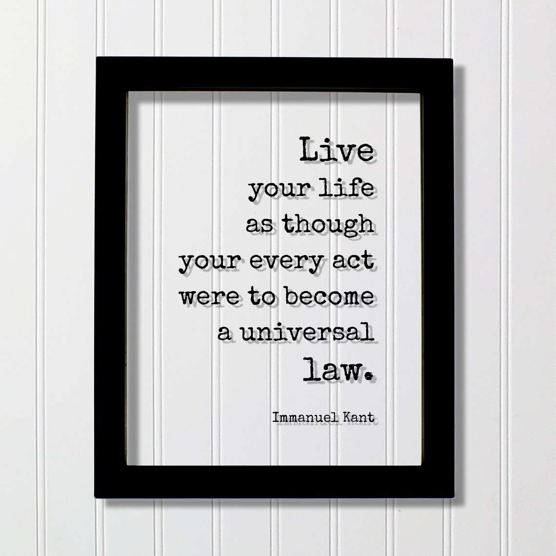 Immanuel Kant Live Your Life Universal Law Floating Frame Quote Art Poster