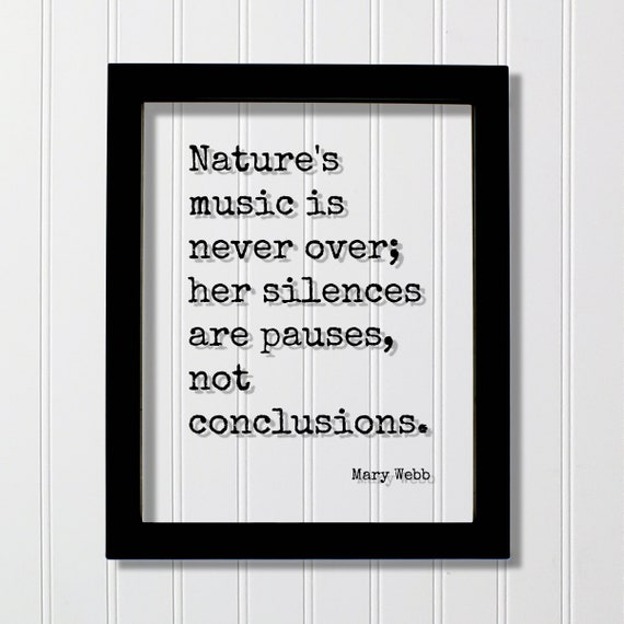 Mary Webb Quote Natures Music Is Never Over Her Silences Are Pauses Not Conclusions Wilderness Hiking Camping Outdoors Forest Woods