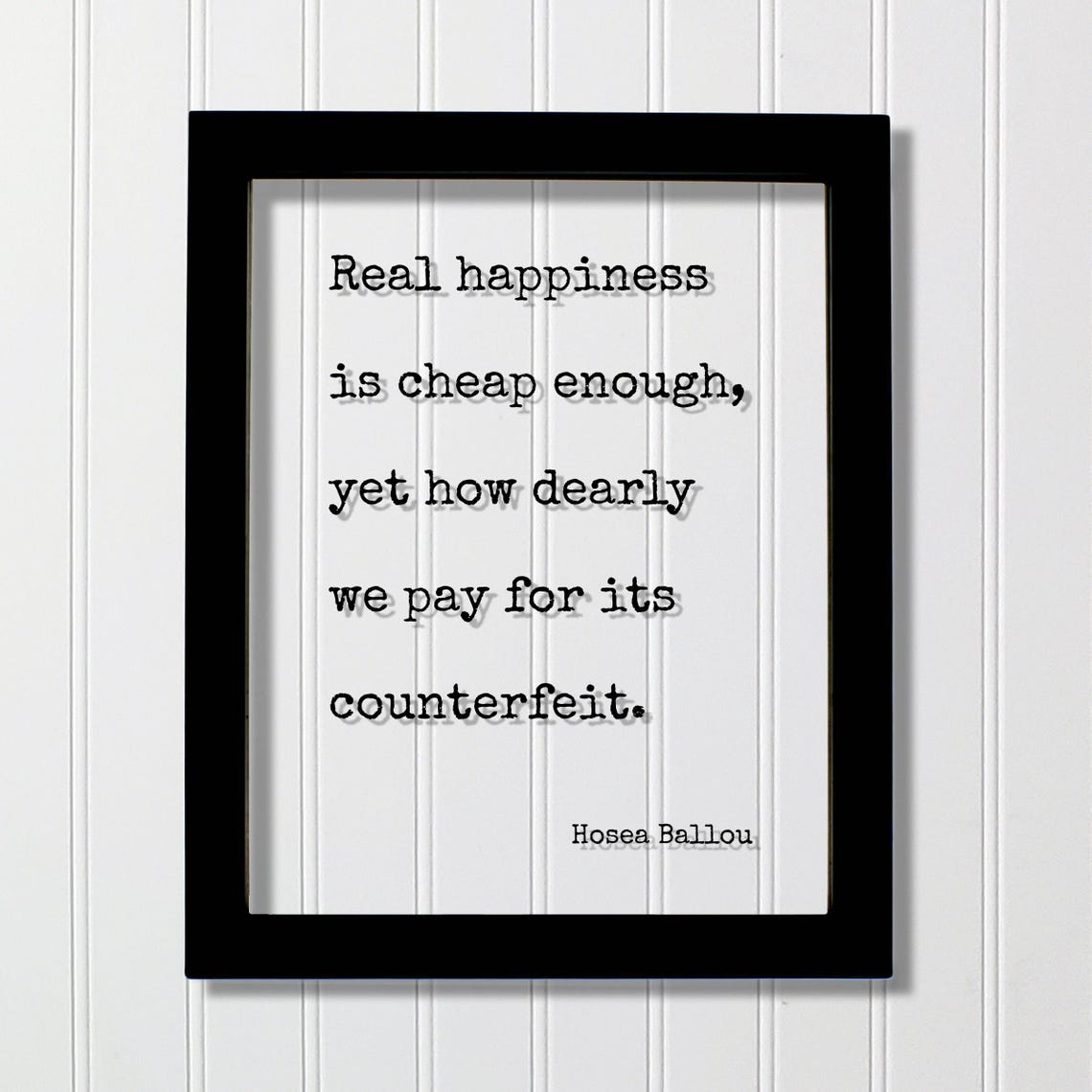 Hosea Ballou Floating Quote Real Happiness Is Cheap Enough Yet How Dearly We Pay For Its Counterfeit Happy Present Mind Mindset Joy