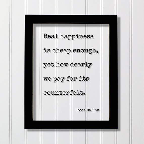 Hosea Ballou Real Happiness Is Cheap Enough Yet Dearly Paid Quote Poster