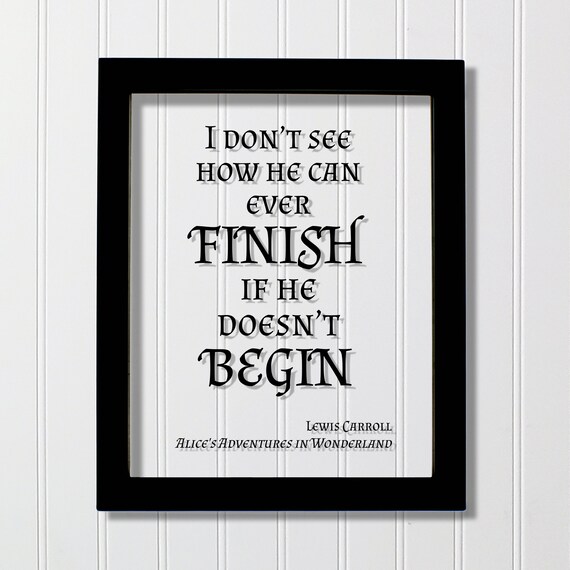 Lewis Carroll If He Doesnt Begin Quote Floating Glass Poster