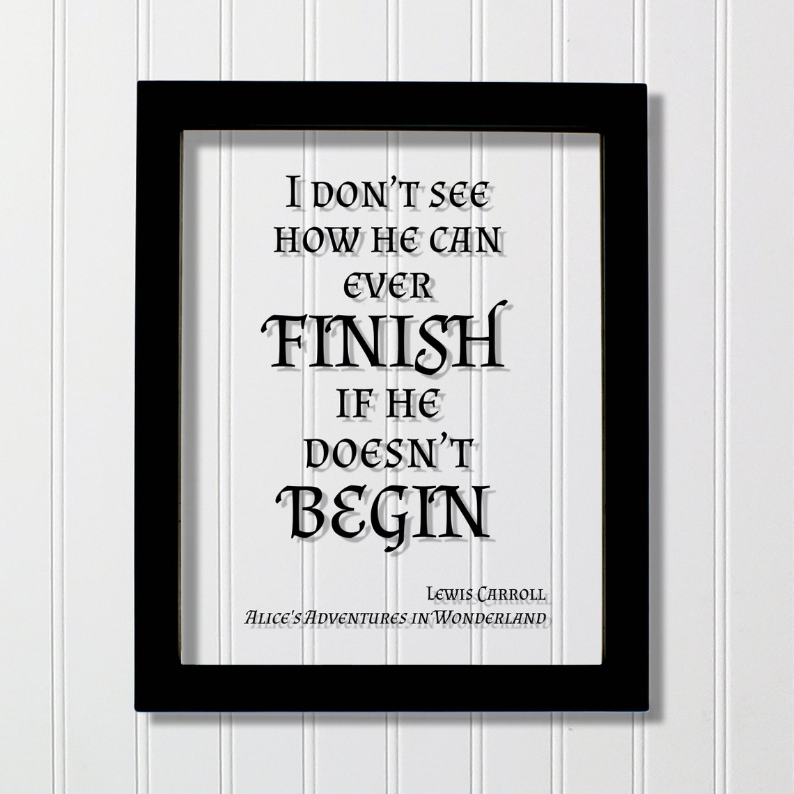 Lewis Carroll If He Doesnt Begin Quote Floating Glass Poster