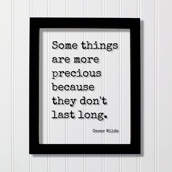 Oscar Wilde Some Things Precious Fleeting Moments Quote Poster