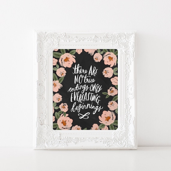 No True Endings Only Everlasting Beginnings Floral Quote Poster