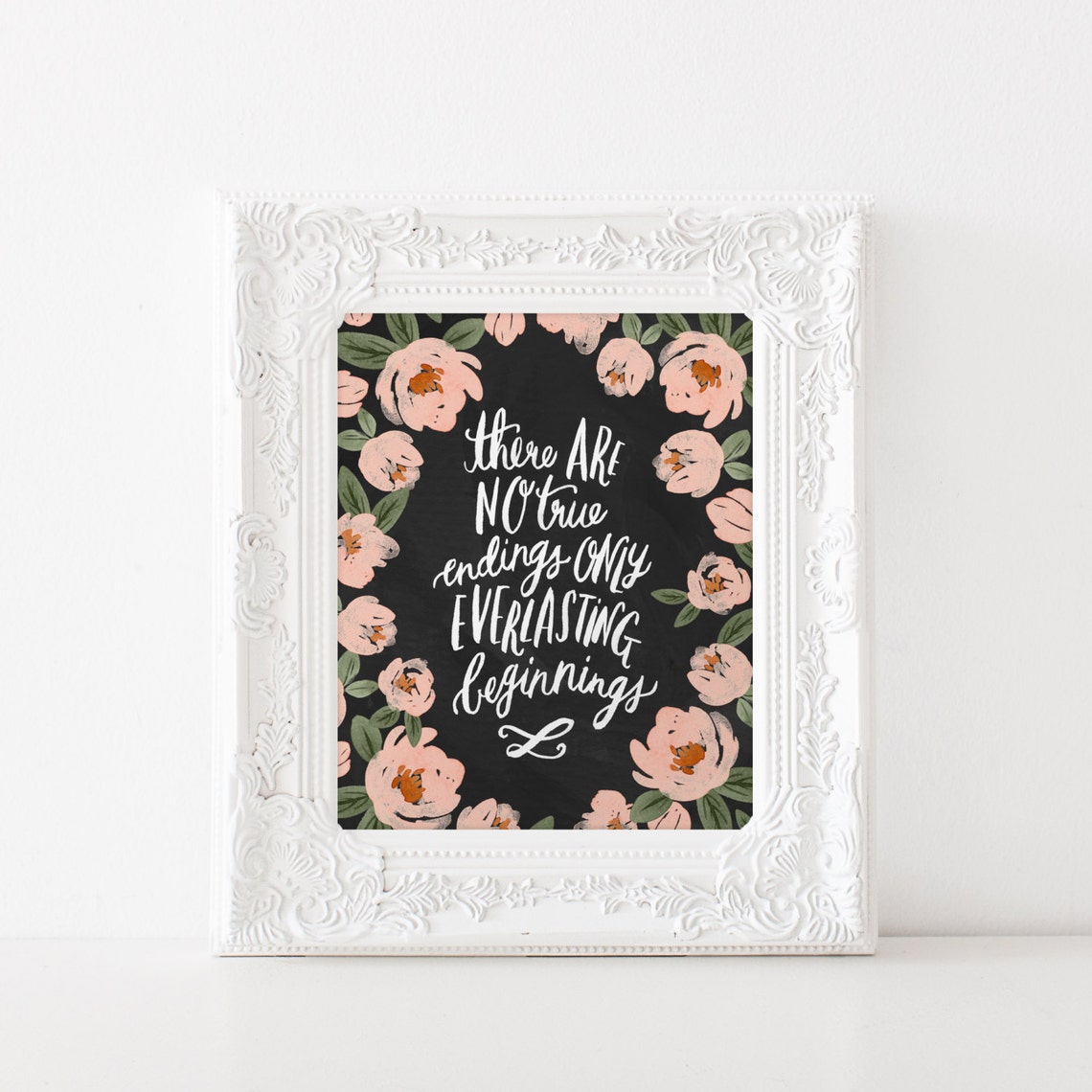 No True Endings Only Everlasting Beginnings Floral Quote Poster