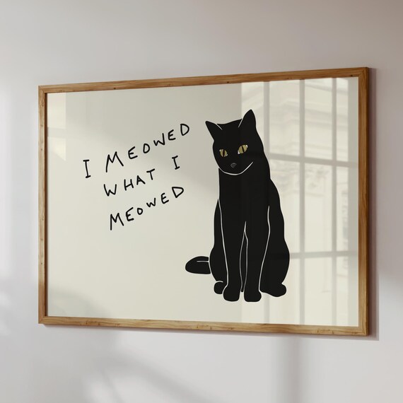 Funny Cat Print I Meowed What Digital Download Horizontal