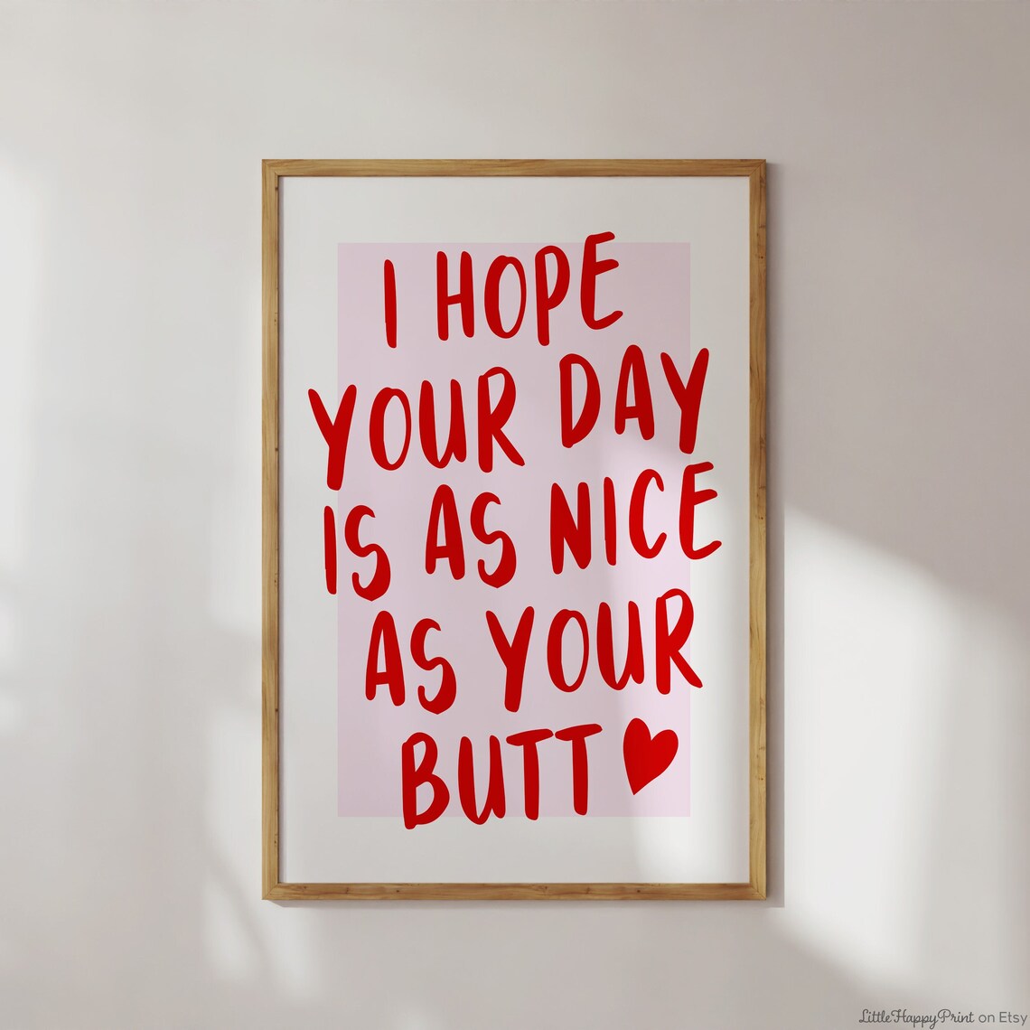 I Hope Your Day Is As Nice As Your Butt Quote Poster