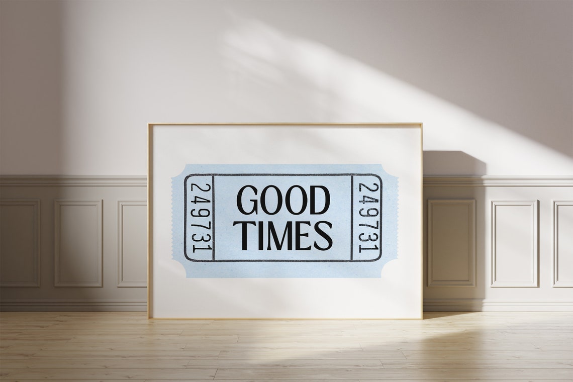 Good Times Single Light Blue Ticket Stub Vintage Quote Wall Poster