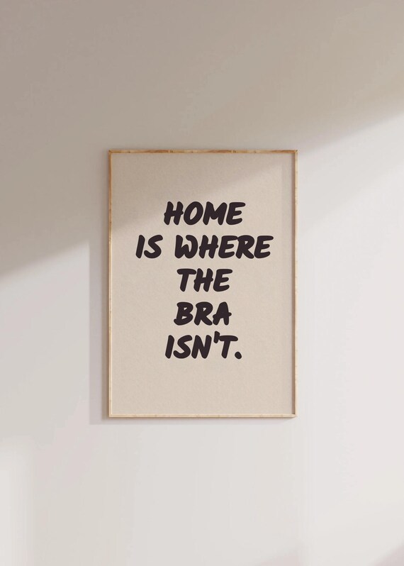 Funny Quote Sign Print Trendy College Sign Graduation Gift Quote Print Preppy Y2k Wall Art Home Is Where The Bra Isnt Wall Art