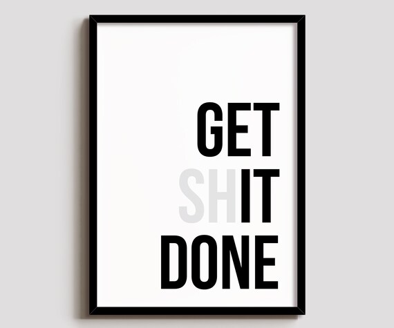 Get Shit Done Swearing Print Funny Quote Wall Art Home Decor Humour