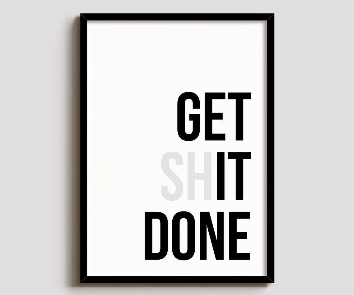 Get Shit Done Black White Swear Quote Minimalist Motivational Poster