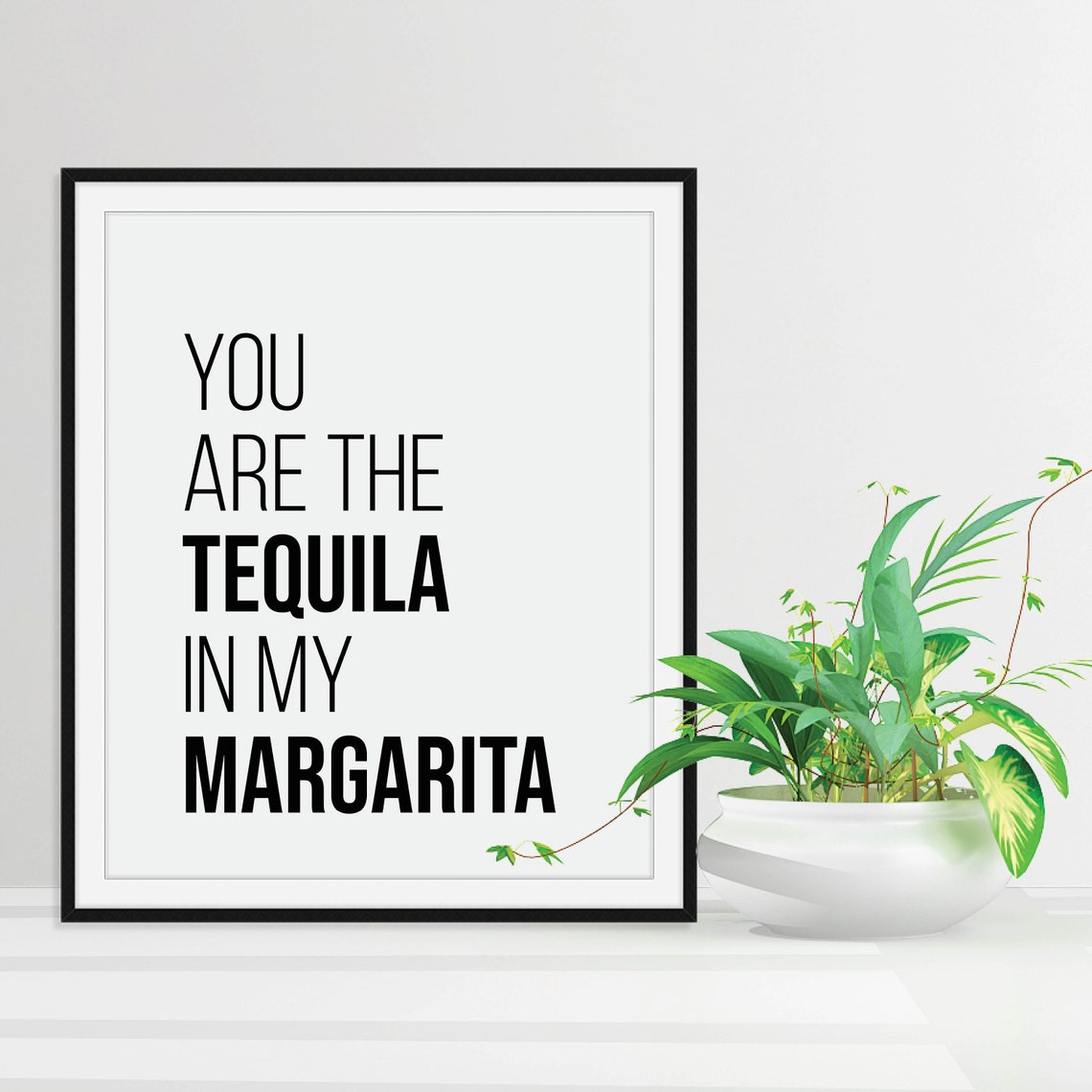 You Are the Tequila in My Margarita Funny Quote Kitchen Poster
