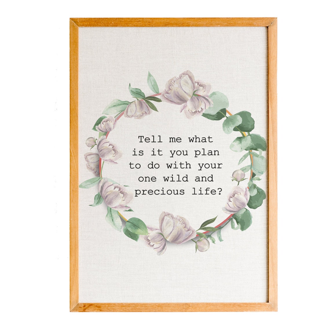 Mary Oliver One Wild And Precious Life Quote Floral Wreath Poster