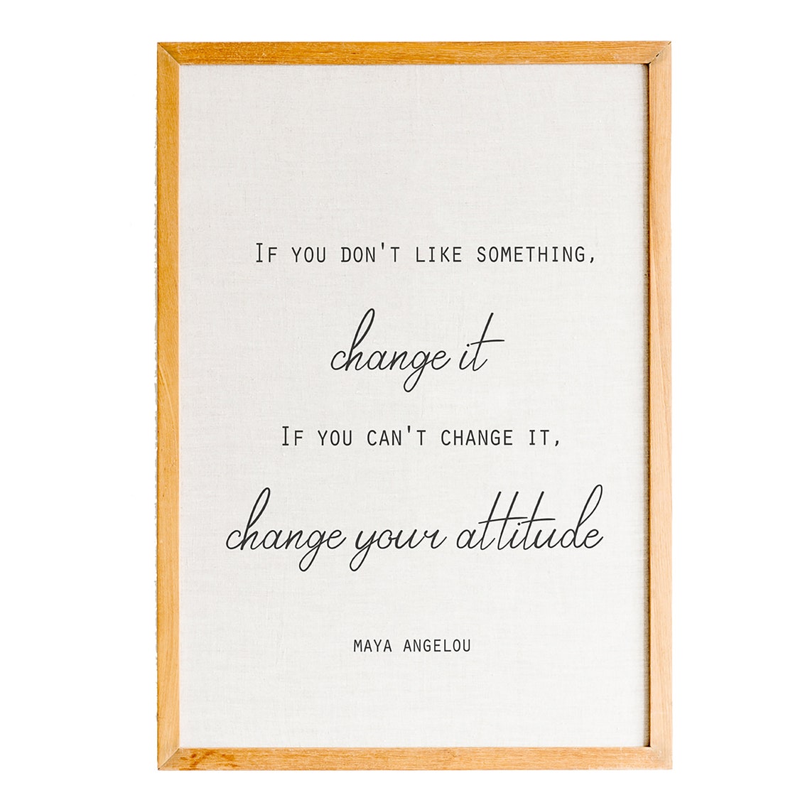 Maya Angelou Change It Change Your Attitude Minimalist Quote Poster