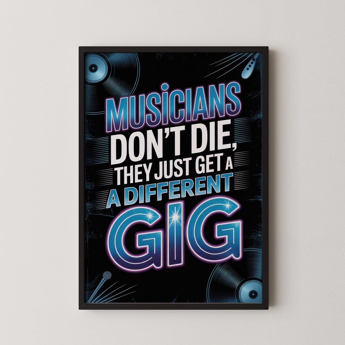 Neon Blue Musicians Don't Die Gig Quote Music Room Typography Poster
