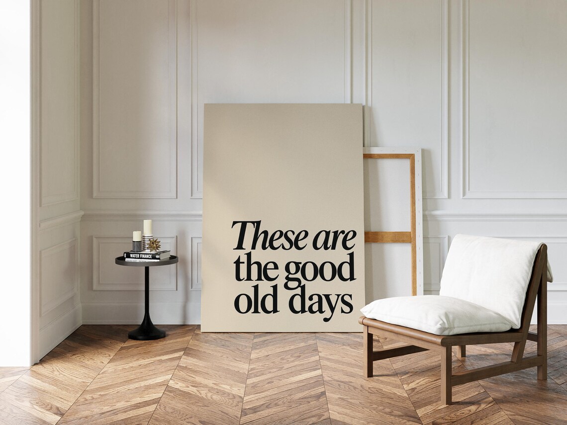 These Are the Good Old Days Serif Typography Minimal Quote Poster - Image 4