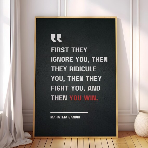 First They Ignore You Then Ridicule Fight And Win Mahatma Gandhi Motivational Quote Poster