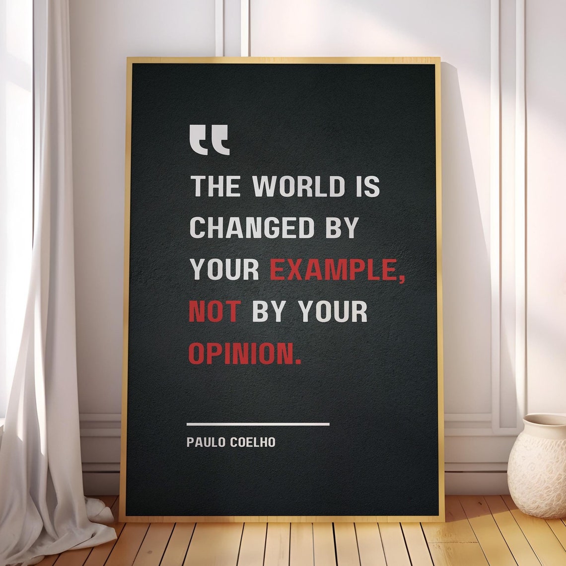 Paulo Coelho The World Is Changed By Your Example Quote Poster