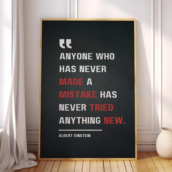 Anyone Who Has Never Made A Mistake Tried Anything New Albert E Inspirational Quote Poster