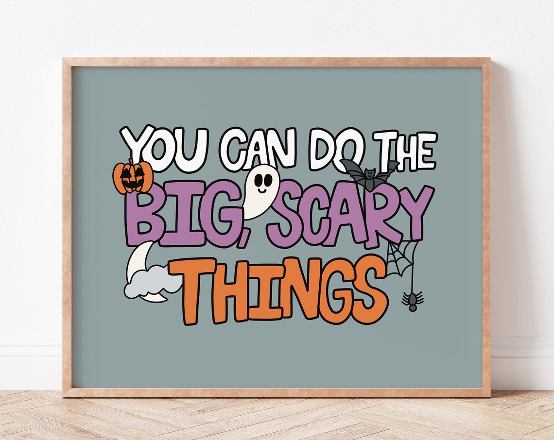 You Can Do the Big Scary Things Art Print, Halloween