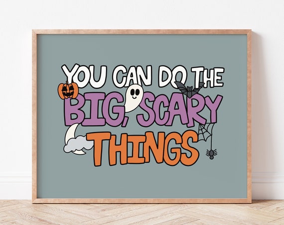 You Can Do the Big Scary Things Art Print, Halloween