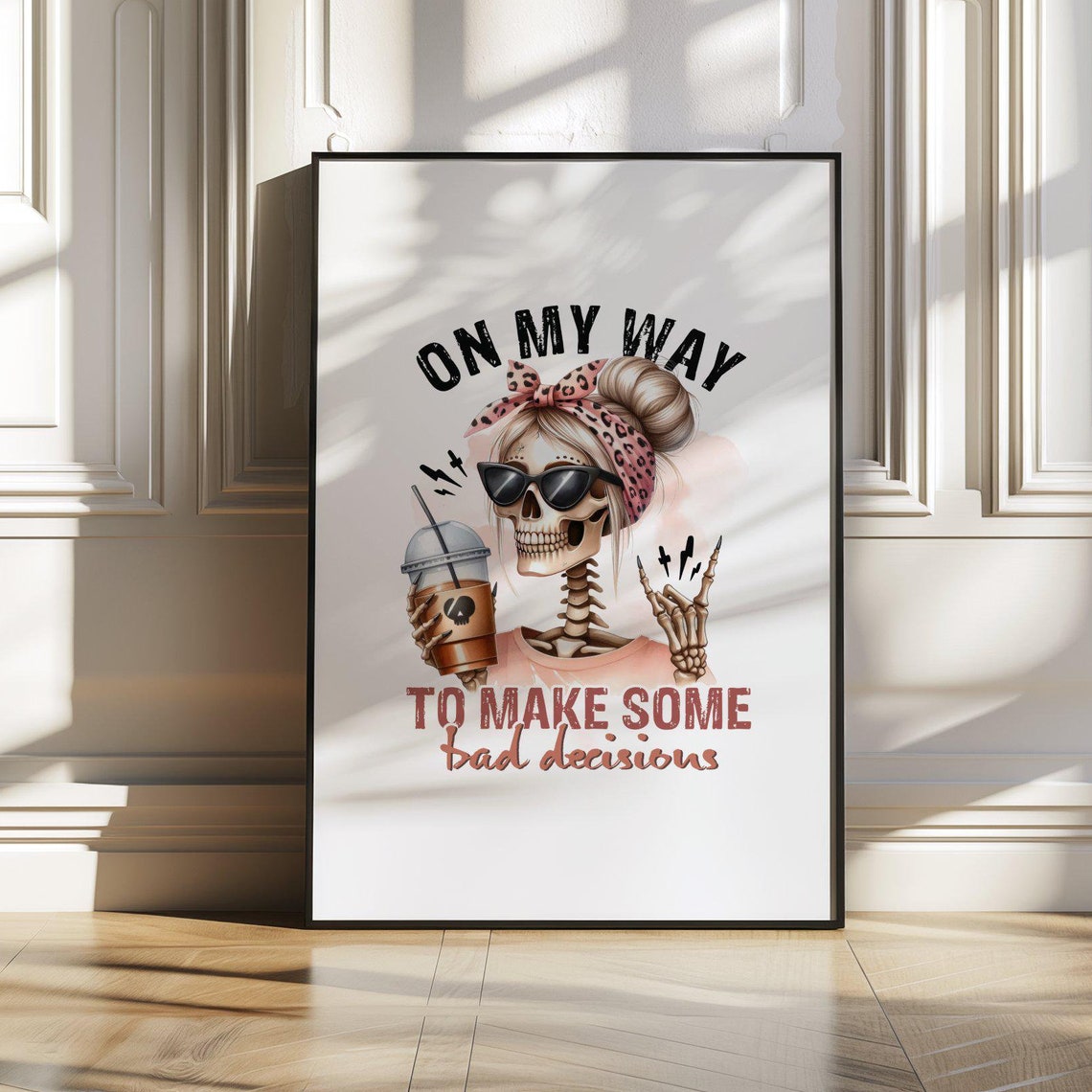 On My Way To Make Some Bad Decisions Wall Art Skeleton Art Print Humorous Print Home Dcor Stylish Wall Dcor Cool Art Poster