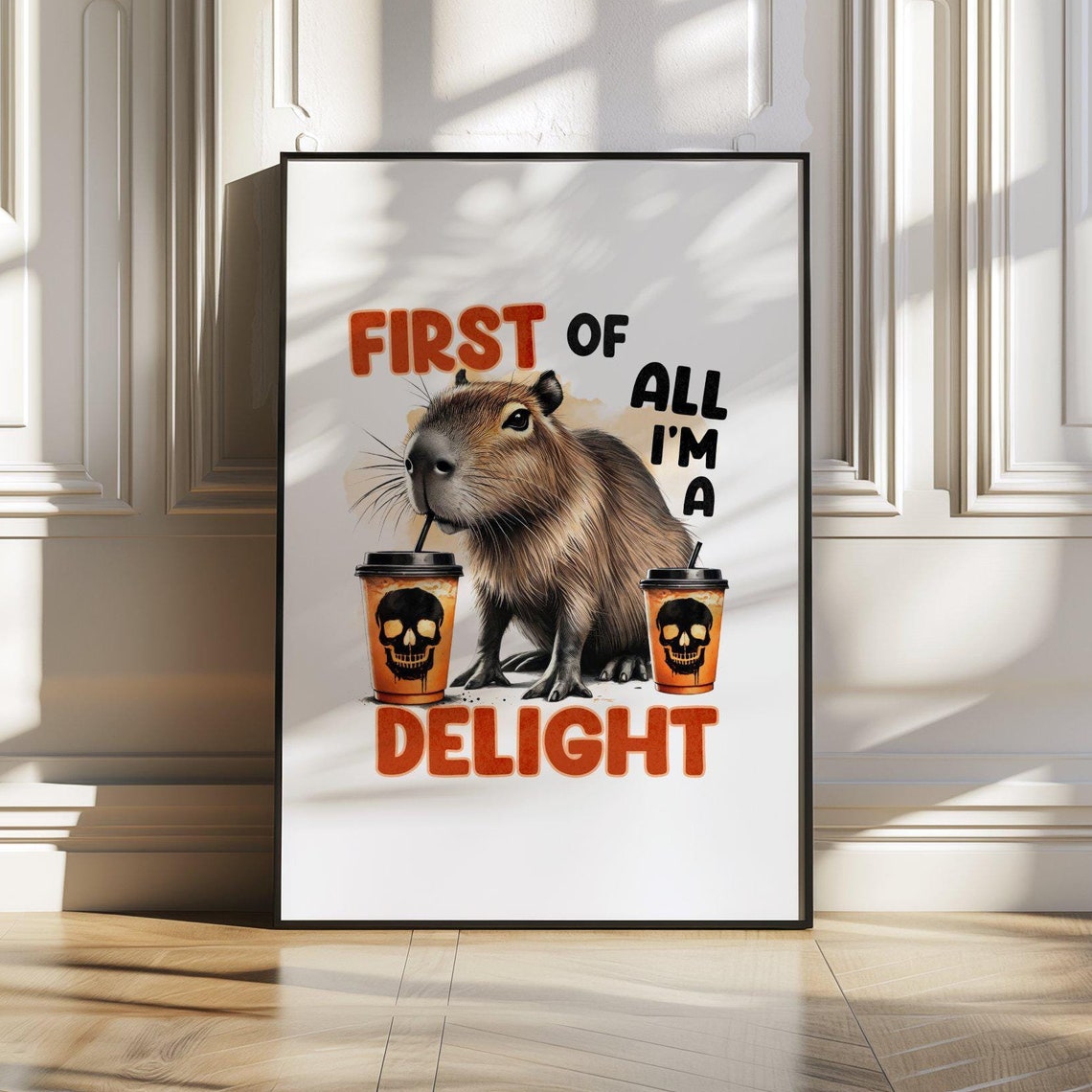 First Of All I'm A Delight Funny Capybara With Coffee Cups Poster