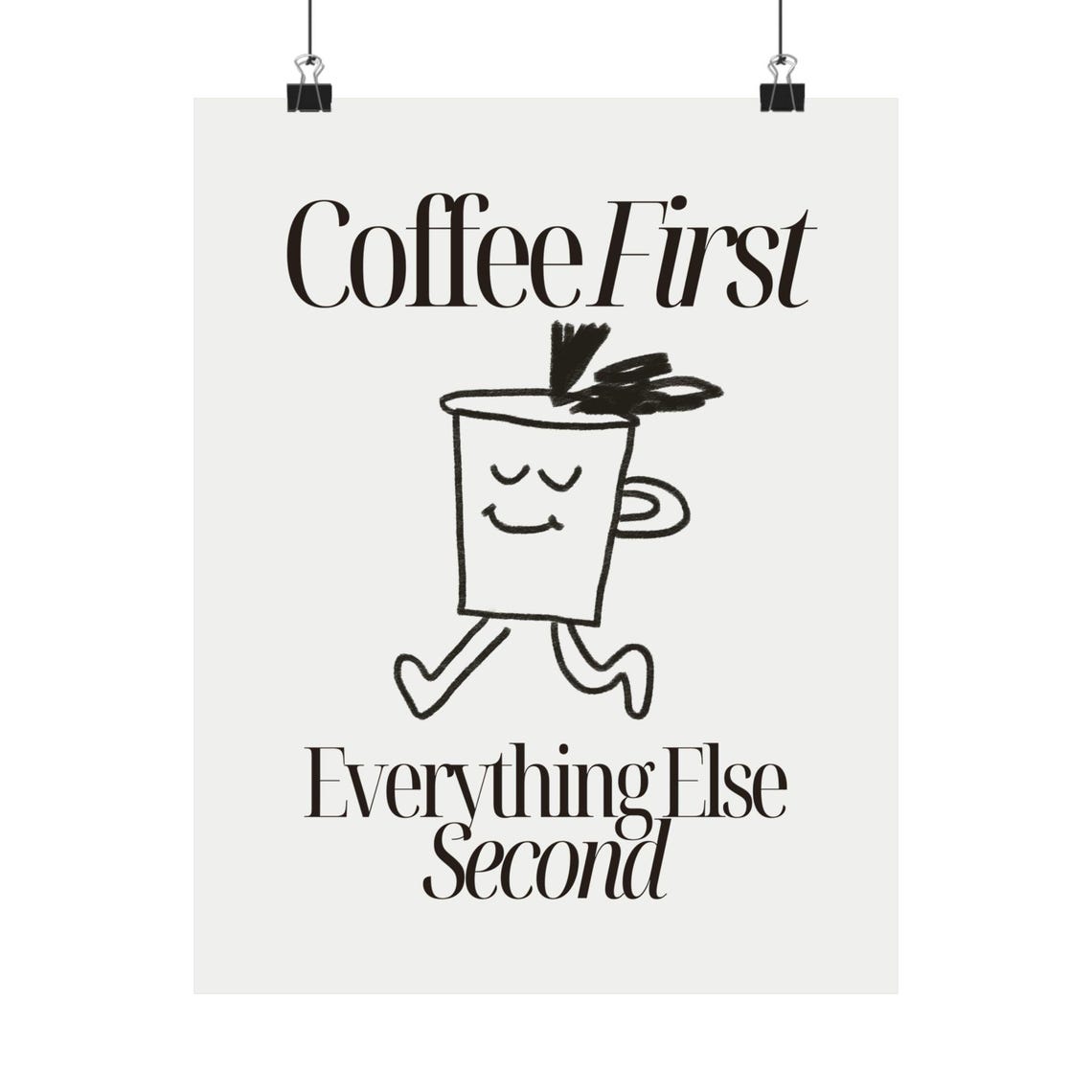 Coffee First Everything Else Second Funny Coffee Lover Quote Poster - Image 2
