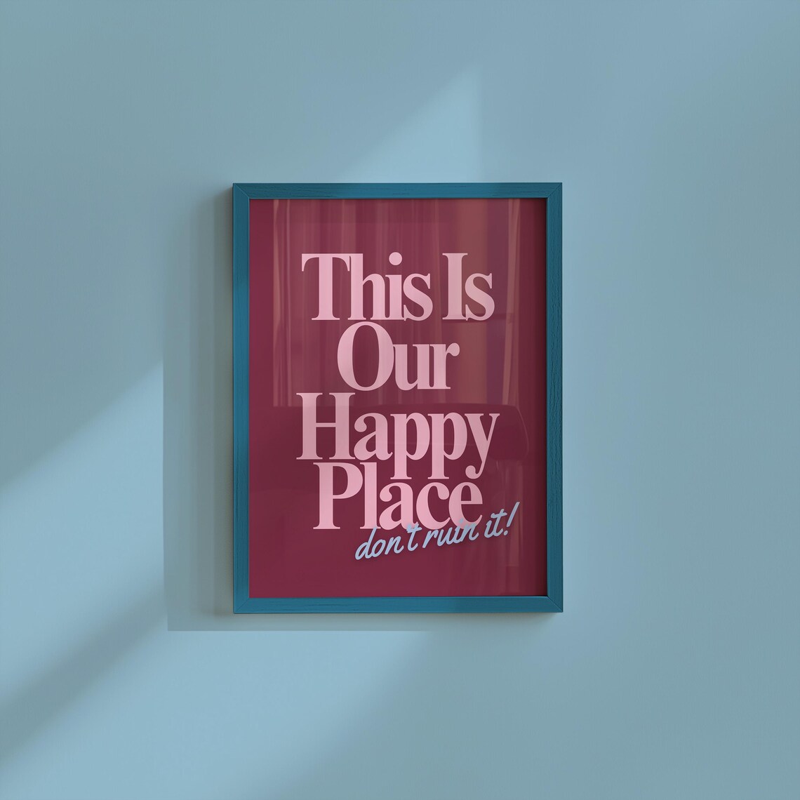 This Is Our Happy Place Dont Ruin It Maroon Pink Quote Poster