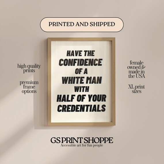 Have The Confidence Of A White Man Bold Black Quote Art Poster