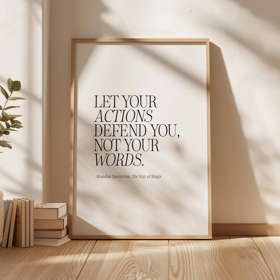 Let Your Actions Defend You Not Your Words Sanderson Quote Poster