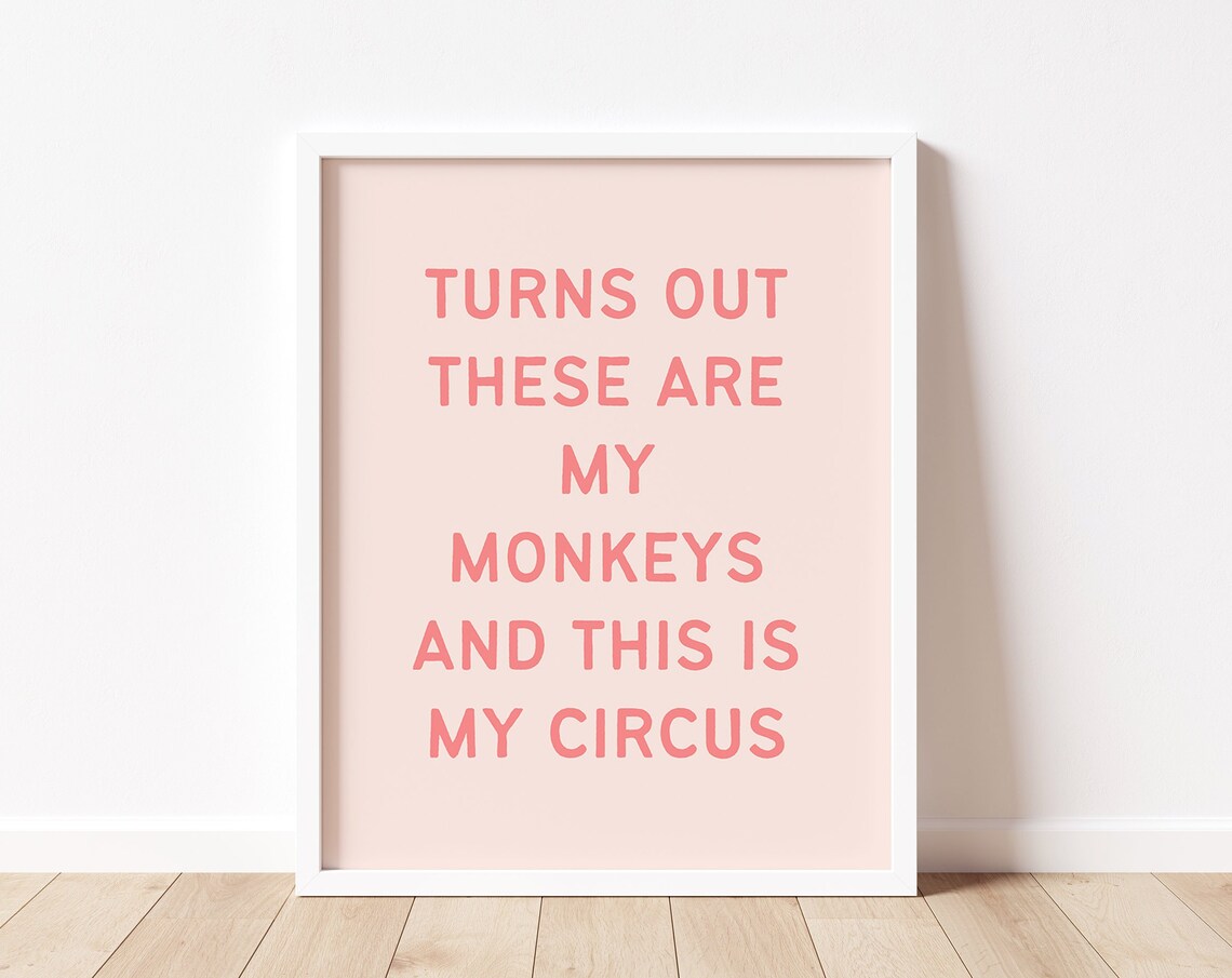 My Monkeys My Circus Pink Sarcastic Funny Quote Typography Print