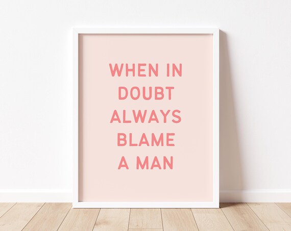 When In Doubt Always Blame A Man Funny Pink Typography Poster