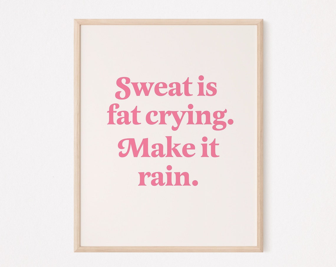 Sweat Is Fat Crying Make It Rain Poster