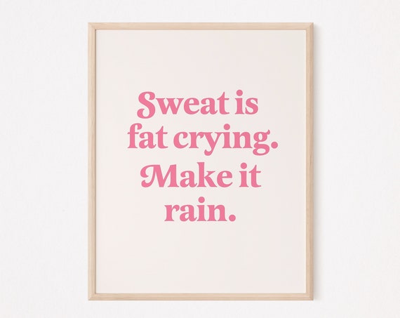 Sweat Is Fat Crying Make It Rain Poster